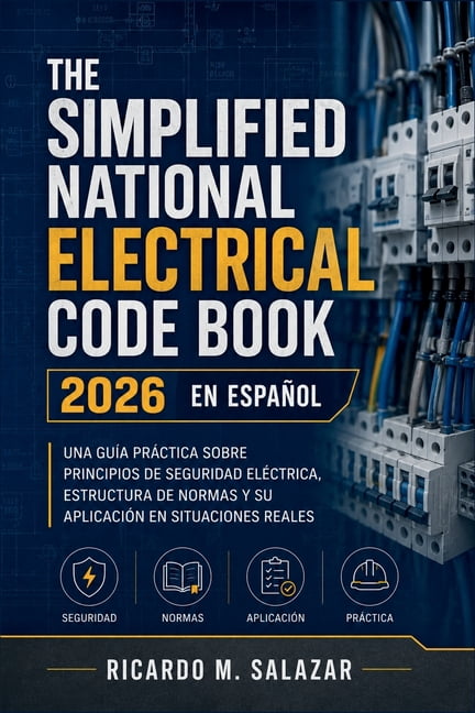 The Simplified National Electrical Code Book 2026 en EspaÃ±ol: Una guÃ­a prÃ¡ctica sobre principios de seguridad elÃ©ctrica,, (Paperback)