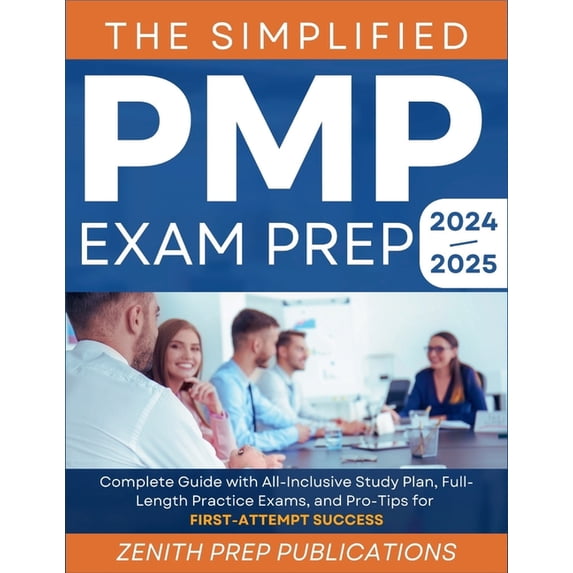 The Simplified Pmp Exam Prep 2024-2025: Complete Guide with All-Inclusive Study Plan, Full-Length Practice Exams, and Pr, (Paperback)