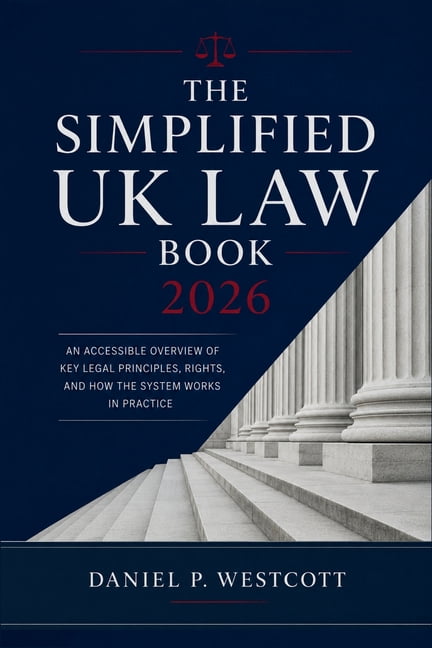 The Simplified UK Law Book 2026: An Accessible Overview of Key Legal Principles, Rights, and How the System Works in Pra, (Paperback)