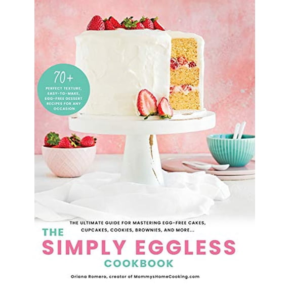 Pre-Owned The Simply Eggless Cookbook: The Ultimate Guide for Mastering Egg-Free Cakes, Cupcakes, Cookies, Brownies, and More (Hardcover) 1736078003 9781736078006