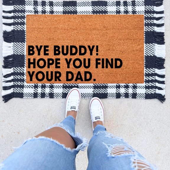 The Simply Rustic Barn - Bye Buddy, Hope You Find Your Dad Doormat
