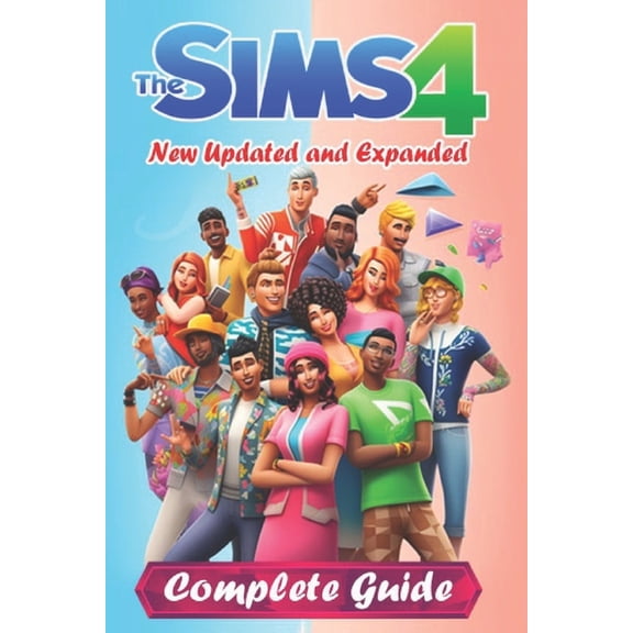The Sims 4 Complete Guide and Walkthrough [New Updated and Expanded] (Paperback)