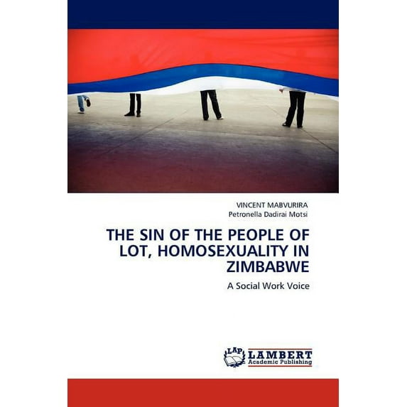 The Sin of the People of Lot, Homosexuality in Zimbabwe (Paperback)