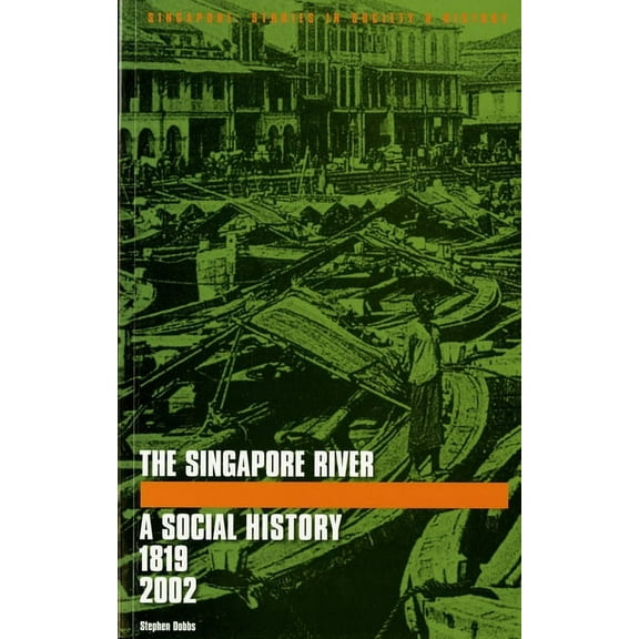 The Singapore River : A Social History, 1819-2002 (Paperback)