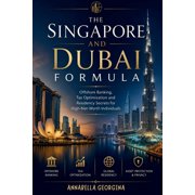 The Singapore and Dubai Formula Offshore Banking, Tax Optimization and Residency Secrets for High-Net-Worth Individuals, Paperback