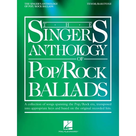 The Singer's Anthology of Pop/Rock Ballads - Tenor/Baritone Edition, (Paperback)