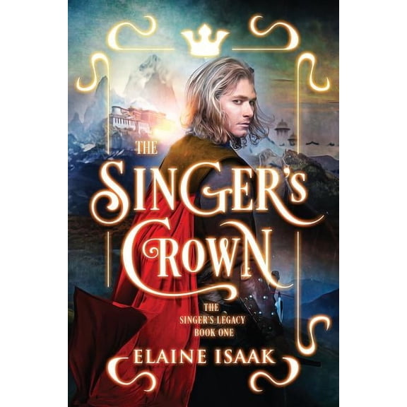 The Singer's Legacy The Singer's Crown: The Author's Cut, Book 1, (Paperback)
