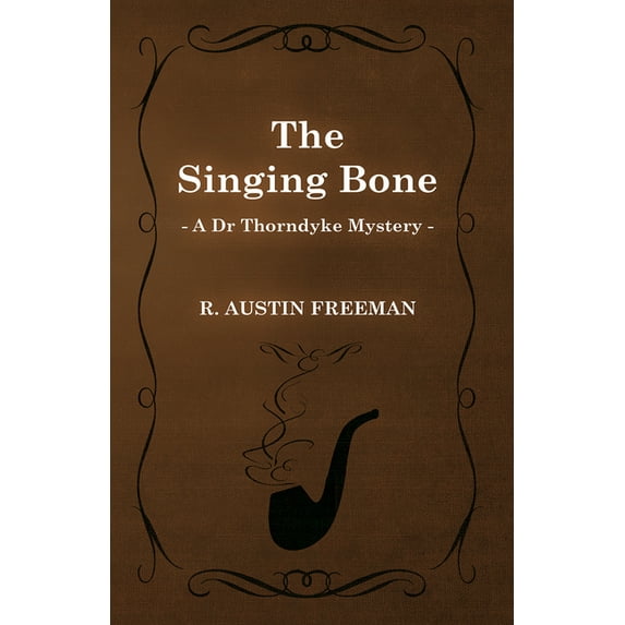 The Singing Bone (a Dr Thorndyke Mystery), (Paperback)