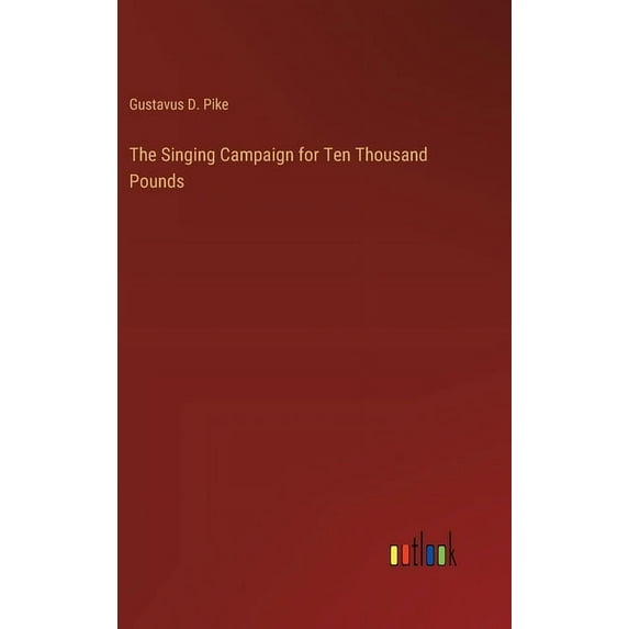 The Singing Campaign for Ten Thousand Pounds (Hardcover)