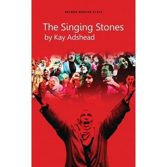 Pre-Owned Singing Stones : A Triad of Three Plays, Paperback by Adshead, Kay, ISBN 1783198648, ISBN-13 9781783198641