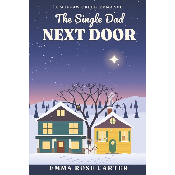 The Single Dad Next Door Clean Romcom: Single dad: a widowed carpenter's daughter adopts the new teacher as her "best fr, (Paperback)