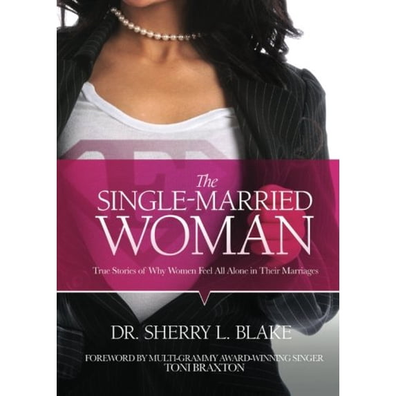Pre-Owned The Single-Married Woman (Paperback) 0984049908 9780984049905