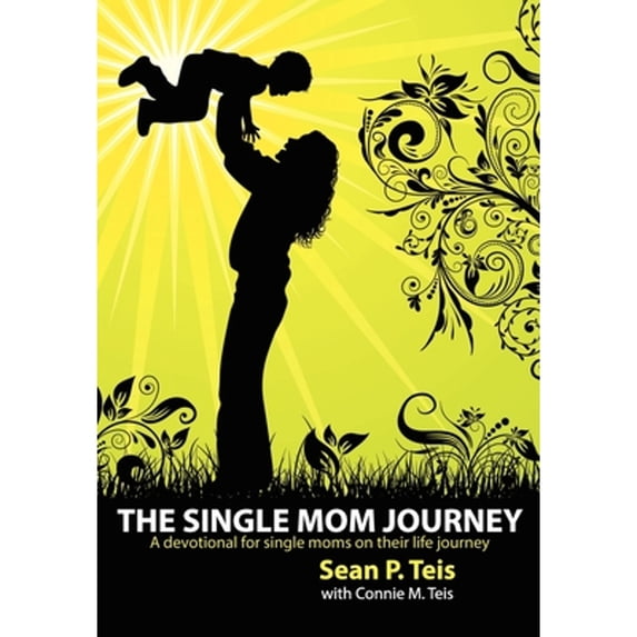 Pre-Owned The Single Mom Journey A 30-Day Devotional Guide (Paperback) 1937129608 9781937129606