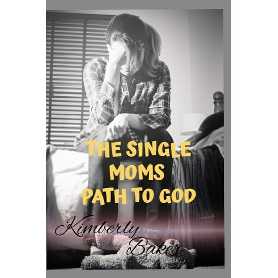 The Single Moms Path to God : Finding God when it means the most. (Paperback)