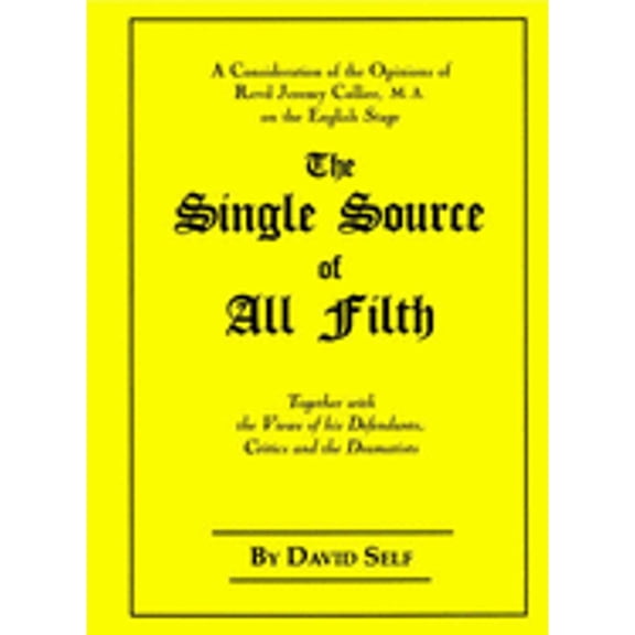 The Single Source of All Filth: The Jeremy Collier Controversy (Paperback) by David Self
