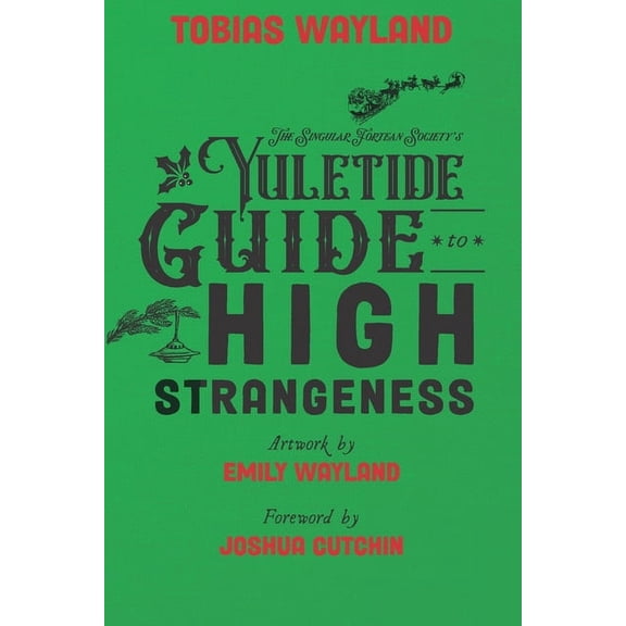The Singular Fortean Society's Yuletide Guide to High Strangeness, (Paperback)