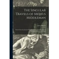 thumbnail image 1 of The Singular Travels of Medius Middleman : Entries From the Journal of His Adventures With Similus Buljo in the Lands of Obesia and Exigua (Paperback), 1 of 1
