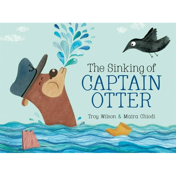 The Sinking of Captain Otter (Hardcover) by Troy Wilson