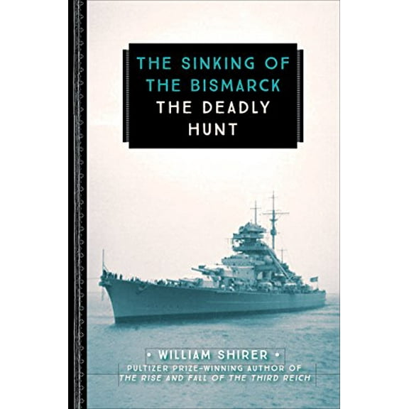 Pre-Owned The Sinking of the Bismarck: The Deadly Hunt (Paperback) 0760354332 9780760354339