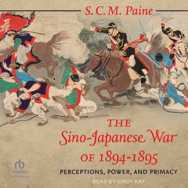 The Sino-Japanese War of 1894-1895: Perceptions, Power, and Primacy, (Audiobook)