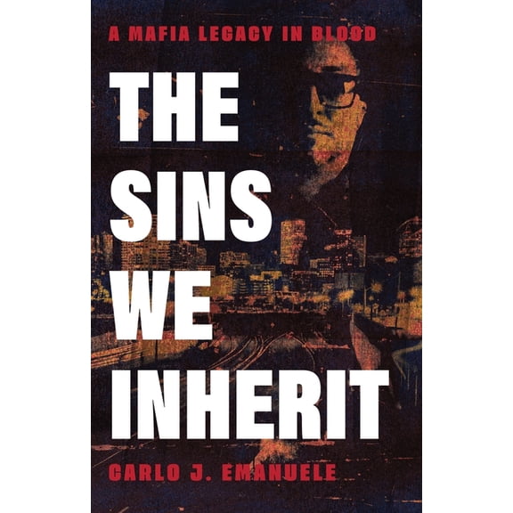 The Sins We Inherit The Sins We Inherit: A Mafia Legacy in Blood, Book 1, (Paperback)