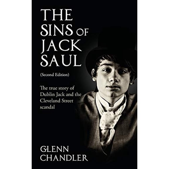 Pre-Owned The Sins of Jack Saul (Second Edition): The True Story of Dublin Jack and The Cleveland Street Scandal (Paperback) 1786237679 9781786237675