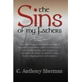 thumbnail image 1 of The Sins of My Fathers: How Three Family Relationships Attempt to Deal with Generational Curses So (Paperback) by C Anthony Sherman, 1 of 1
