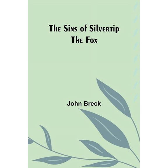 The Sins of Silvertip the Fox, (Paperback)