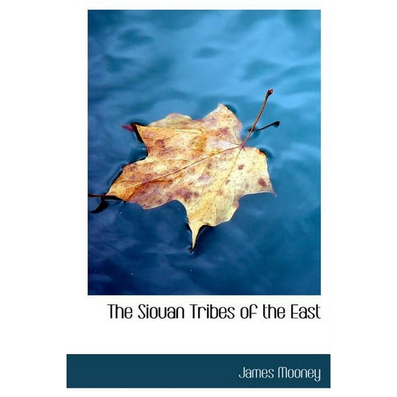 The Siouan Tribes of the East Large Print Edition Hardcover 0554731258 9780554731254 James Mooney
