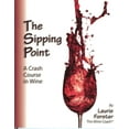 thumbnail image 1 of Pre-Owned The Sipping Point: A Crash Course in Wine (Paperback) 0981730809 9780981730806, 1 of 1