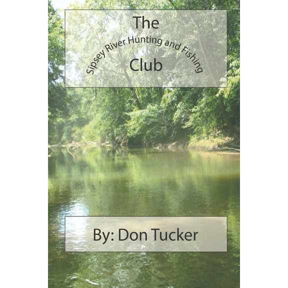 The Sipsey River Hunting and Fishing Club (Paperback)