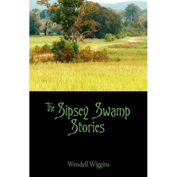 The Sipsey Swamp Stories, (Paperback)