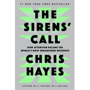 The Sirens Call How Attention Became the Worlds Most Endangered Resource, Hardcover