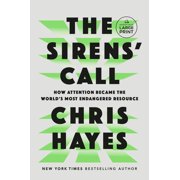 The Sirens' Call How Attention Became the World's Most Endangered Resource, Paperback