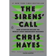 The Sirens' Call How Attention Became the World's Most Endangered Resource Paperback
