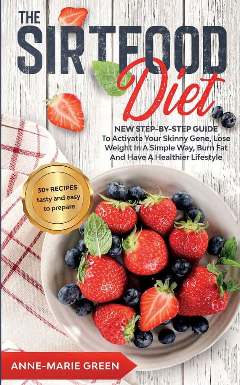 The Sirtfood Diet New StepByStep Guide To Activate Your Skinny Gene