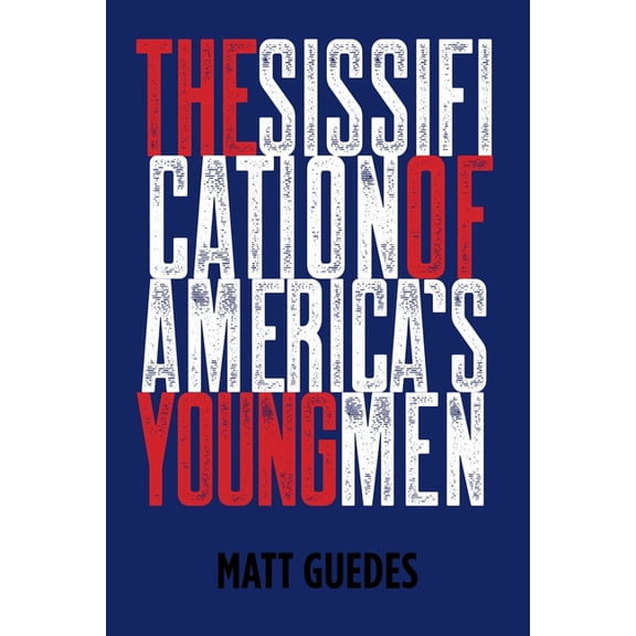 The Sissification of America's Young Men, (Paperback)