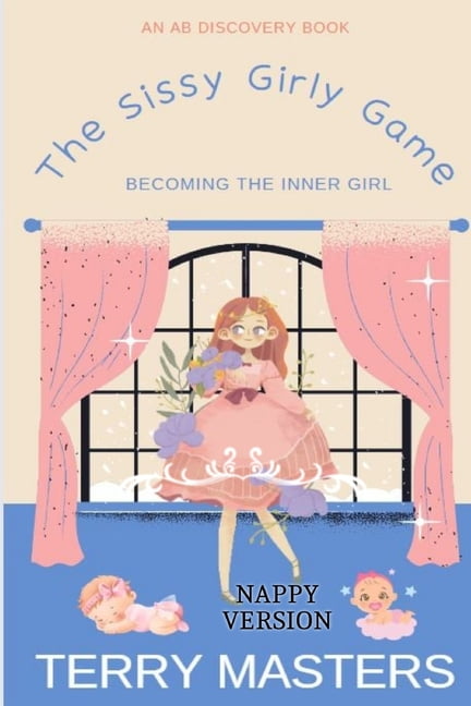 The Sissy Girly Game (Nappy Version): A sissy/sissy baby story, (Paperback)