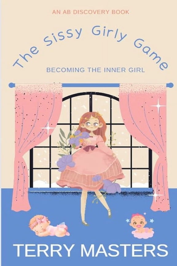 The Sissy Girly Game: An ABDL/LGBTQ/Sissy novel, (Paperback)