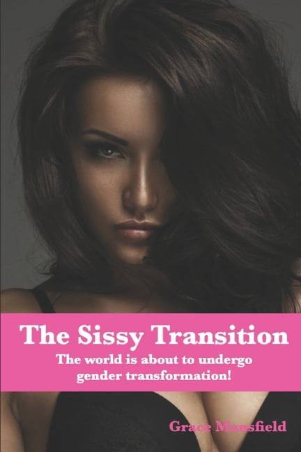 The Sissy Transition : The world is transforming! (Paperback)