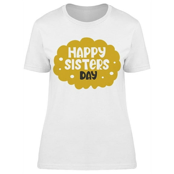 The Sisters Day T-Shirt Women -Image by Shutterstock Women T-Shirt, Female Large