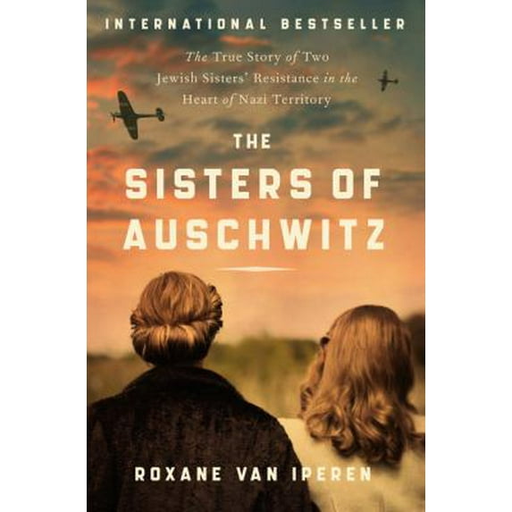 Pre-Owned The Sisters of Auschwitz : The True Story of Two Jewish Sisters' Resistance in the Heart of Nazi Territory 9780063097629 Used