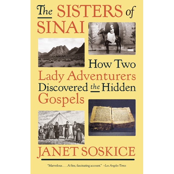Pre-Owned The Sisters of Sinai: How Two Lady Adventurers Discovered the Hidden Gospels (Paperback) 1400034744 9781400034741