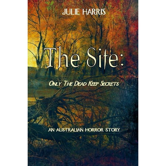 The Site : Only the Dead Keep Secrets