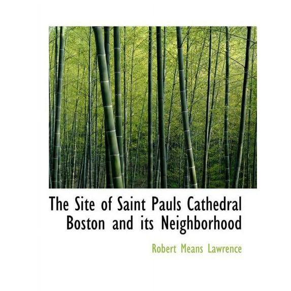 The Site of Saint Pauls Cathedral Boston and Its Neighborhood (Paperback)