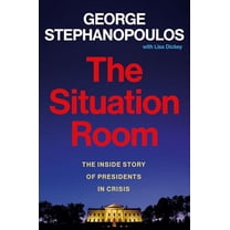 Pre-Owned The Situation Room: The Inside Story of Presidents in Crisis (Hardcover) 1538740761 9781538740767
