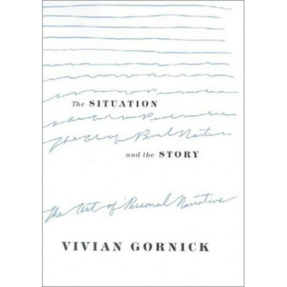 Pre-Owned The Situation and the Story: The Art of Personal Narrative (Hardcover) 0374167338 9780374167332