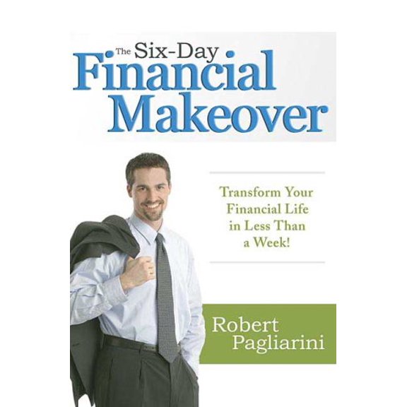 Pre-Owned The Six-Day Financial Makeover: Transform Your Financial Life in Less Than a Week! (Hardcover) 0312353626 9780312353629