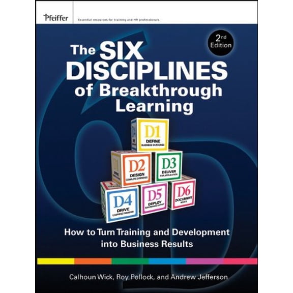 Pre-Owned The Six Disciplines of Breakthrough Learning : How to Turn Training and Development Into Business Results (Edition 2) (Hardcover)