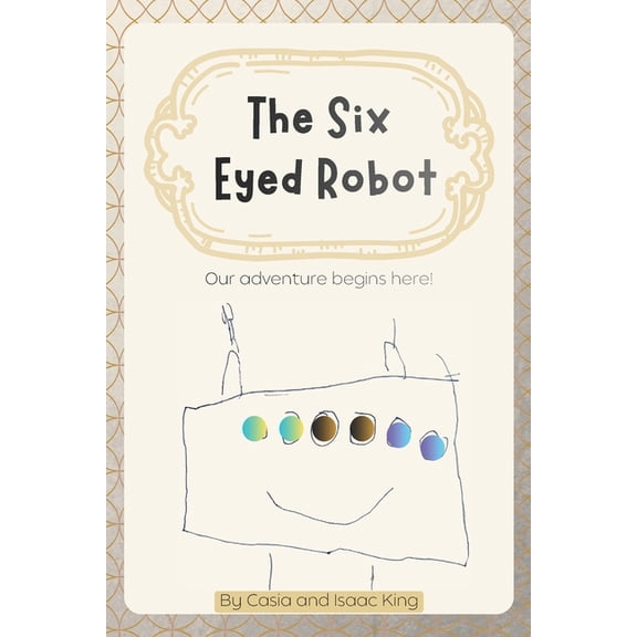 The Six Eyed Robot, (Paperback)